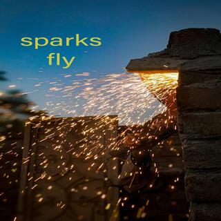 sparks fly