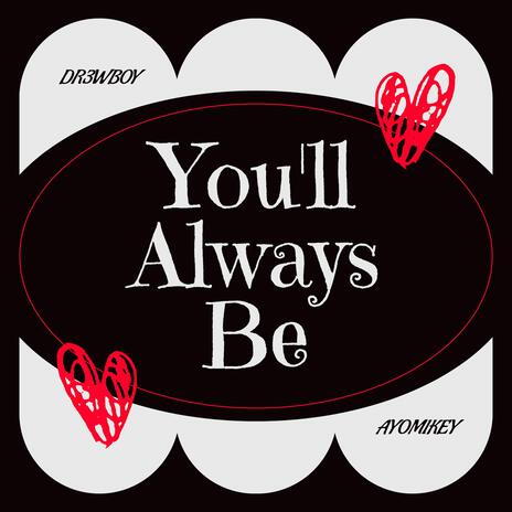 You'll Always Be ft. Ayomikey | Boomplay Music