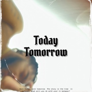 Today, Tomorrow lyrics | Boomplay Music