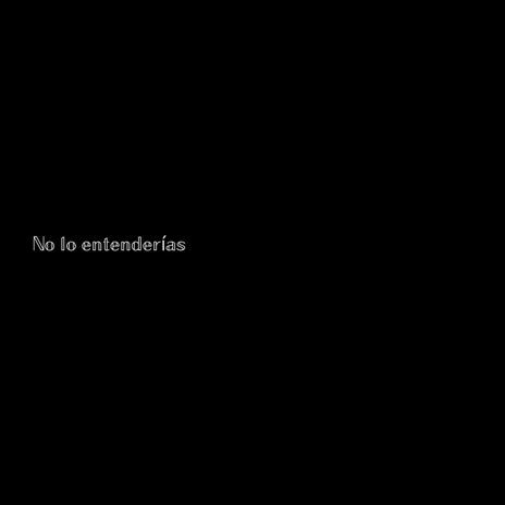 No lo entenderías ft. YESH! | Boomplay Music