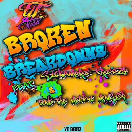 Broken Breakdowns ft. Sickamore Treezy & Tone the Melodic Monster | Boomplay Music