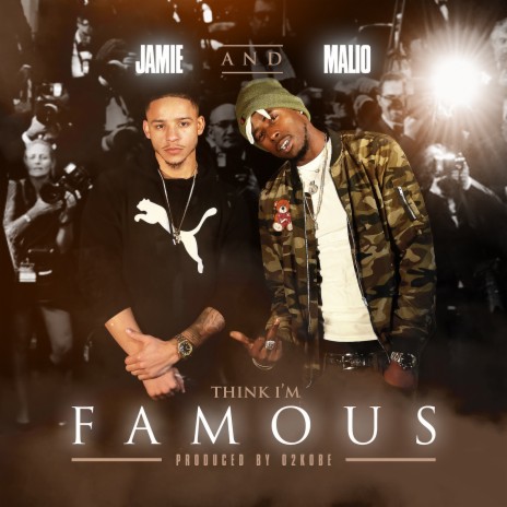 Think I'm Famous ft. Jamie | Boomplay Music