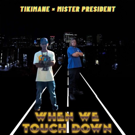 When We Touch Down ft. Mister President | Boomplay Music