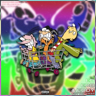 Ed, Edd, and Eddy (Out The Trap)