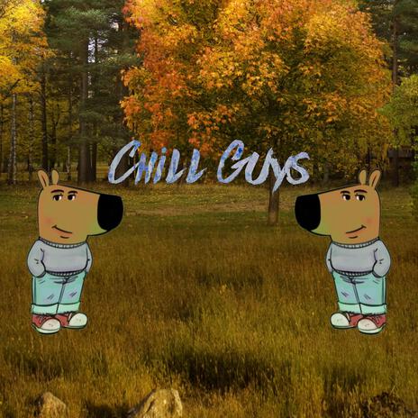 Chill guys | Boomplay Music