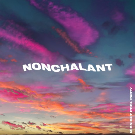 Nonchalant | Boomplay Music