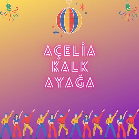 Açelia - Kalk Ayağa | Boomplay Music