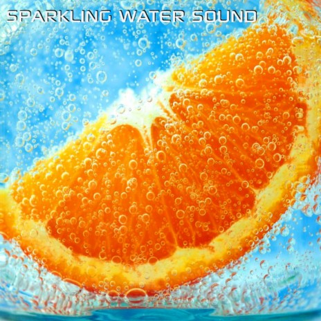 Sparkling Water Relaxation Sound (feat. Discovery Nature Soundscapes, Discovery Nature Sound, White Noise Sleep Sounds, White Noise Sounds FX, Sounds Nature & Soothing Nature Sounds)