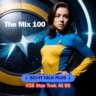 The Mix 100 #28 - Star Trek At 55