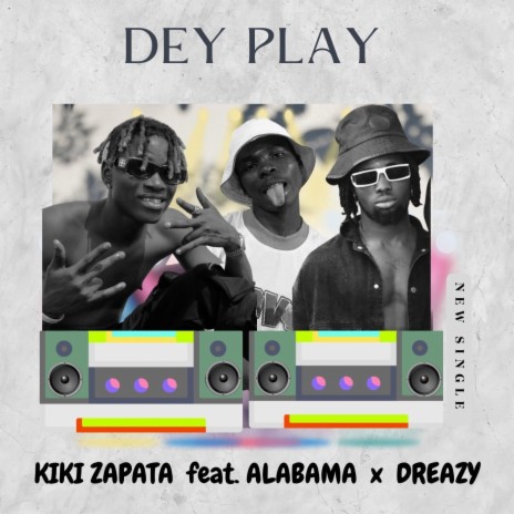 Dey Play (feat. Alabama & Dreazy) | Boomplay Music