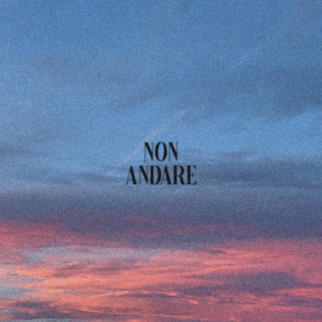 Non andare ft. DreadWhistle | Boomplay Music