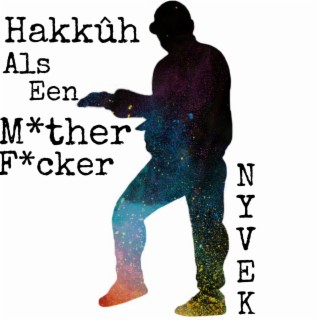 Hakkûh Als Een Motherfucker