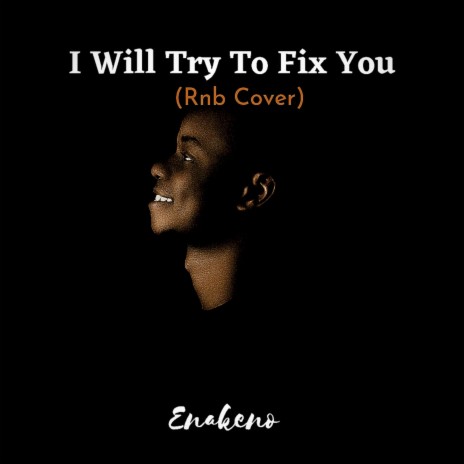 I Will Try To Fix You (Rnb Cover) | Boomplay Music