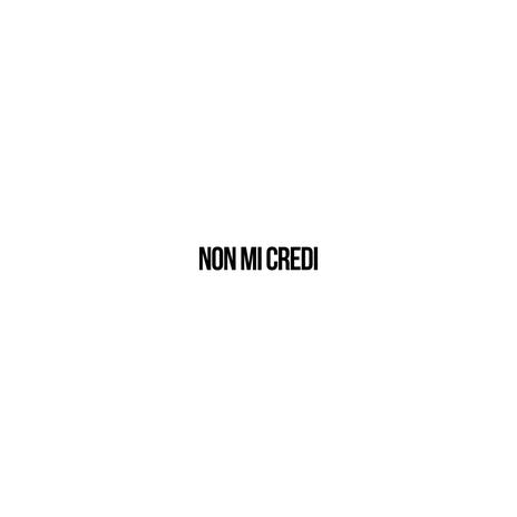 Non mi credi | Boomplay Music