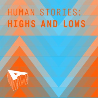 Human Stories - Highs And Lows