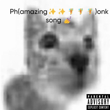 Ph(amazing)onk song