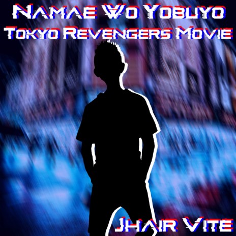 Namae Wo Yobuyo (FromTokyo Revengers Movie) [Spanish Version] ft. FernandoCovers | Boomplay Music