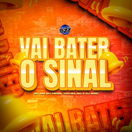 VAI BATER O SINAL ft. Yakuza 011, DJ NDR & MC MM | Boomplay Music