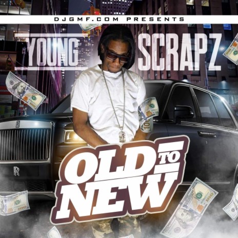 From old to new Young Scrapz | Boomplay Music
