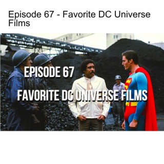 Episode 67 - Favorite DC Universe Films