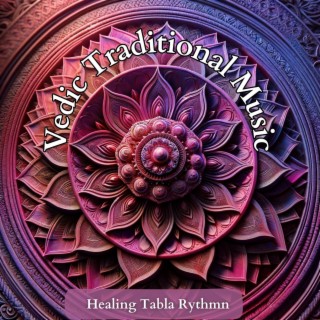 Healing Tabla Rythmn: Vedic Traditional Music, Indian Tabla, Positive Energy Beats, Yoga & Meditation Music