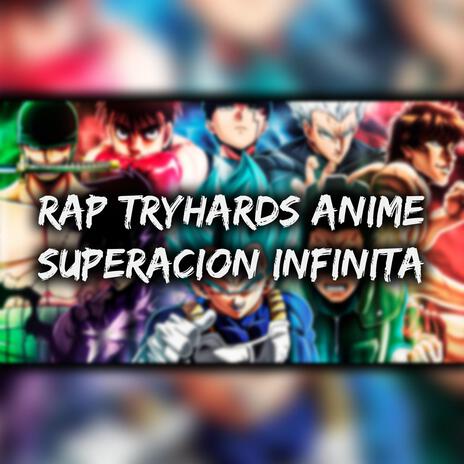 RAP los mas TRYHARDS del ANIME (Superacion sin limites) | Boomplay Music