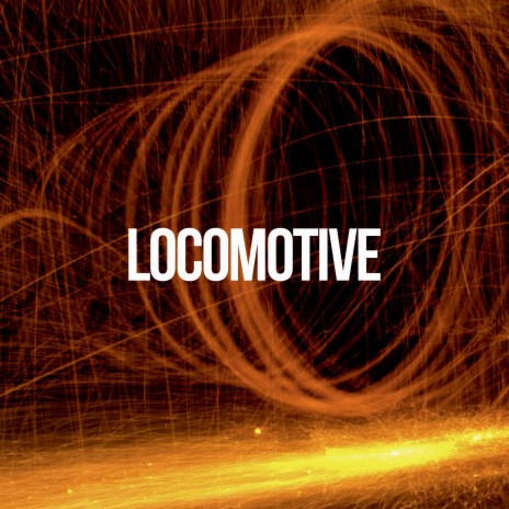 Locomotive | Boomplay Music