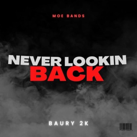 Never Lookin Back ft. Baury 2k | Boomplay Music