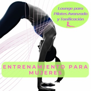 Entrenamiento para Mujeres - Lista de Reproducción Lounge para Pilates Avanzado y Tonificación del Cuerpo Femenino