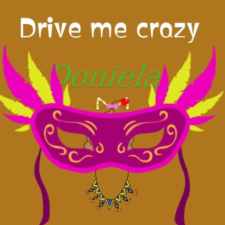 Drive me crazy | Boomplay Music