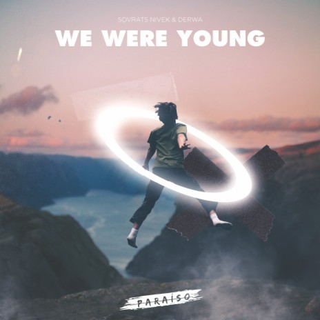 We Were Young ft. DERWA | Boomplay Music