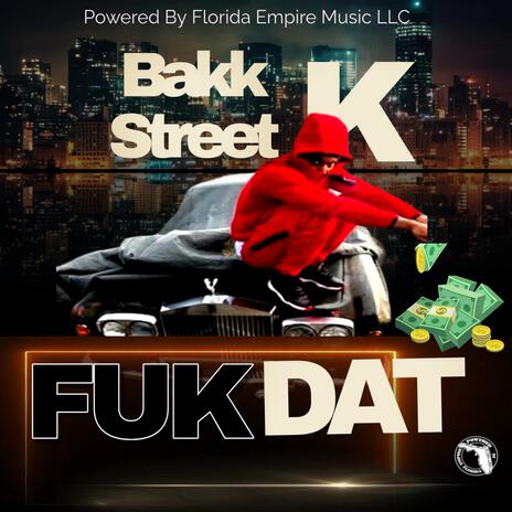 BakkStreet K (Fuk Dat) | Boomplay Music