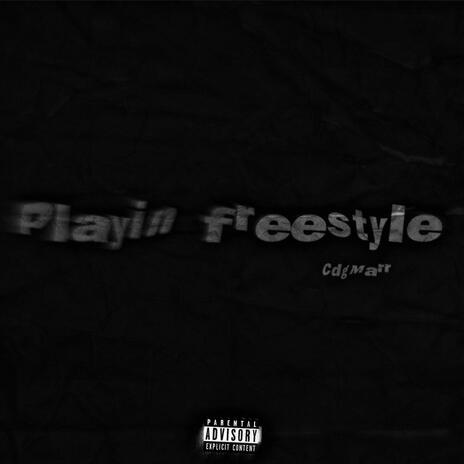 Playin Freestyle | Boomplay Music