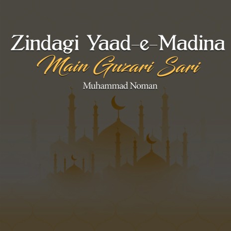 Zindagi Yaad-e-Madina Main Guzari Sari | Boomplay Music