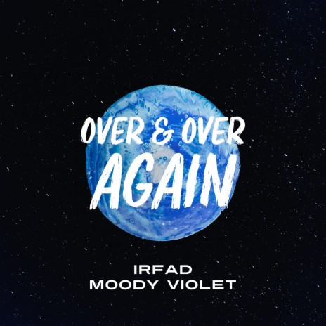 Over & Over Again ft. Moody Violet | Boomplay Music