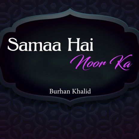 Samaa Hai Noor Ka | Boomplay Music