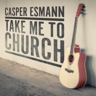 Download Casper Esmann Album Songs: Take Me To Church.