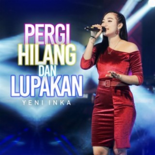 Pergi Hilang Dan Lupakan (Live)