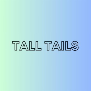 Tall Tails