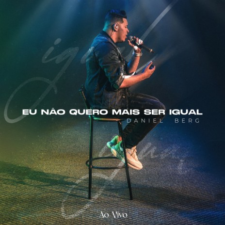 Eu Não Quero Mais Ser Igual (Ao Vivo) | Boomplay Music