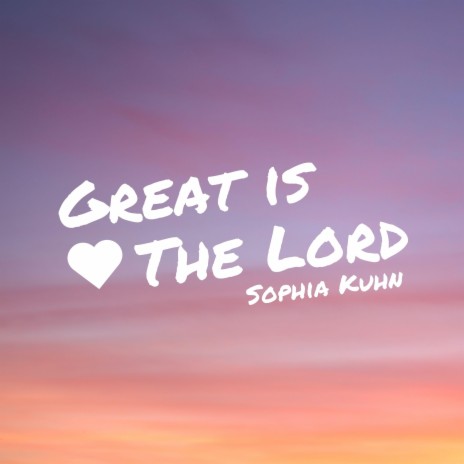 Great is The Lord | Boomplay Music