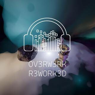 OV3RW3RK R3WORK3D