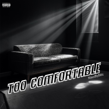 Too Comfortable | Boomplay Music