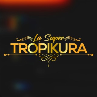 La Super Tropikura