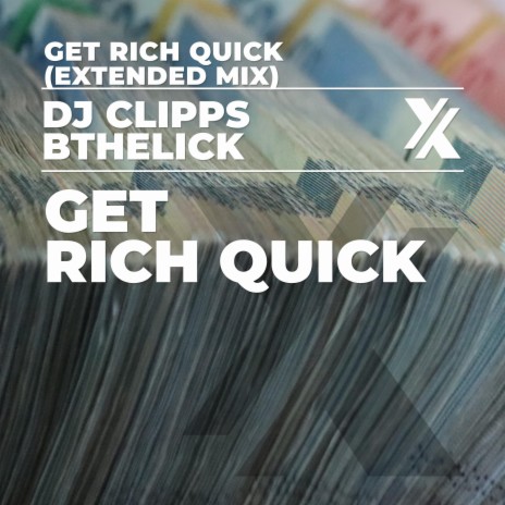 Get Rich Quick (Extended Mix) ft. Bthelick | Boomplay Music