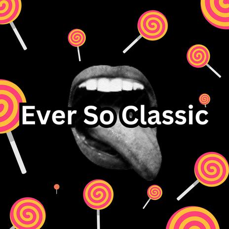 Ever So Classic | Boomplay Music