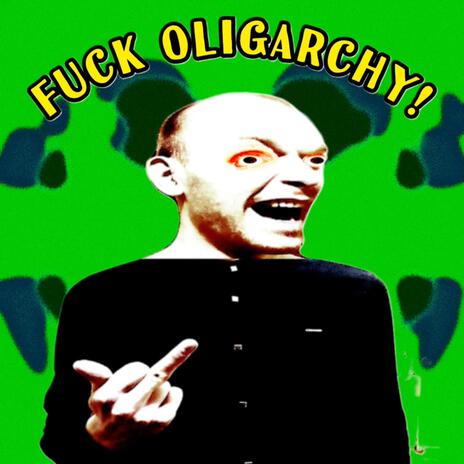 Fuck Oligarchy