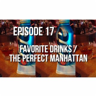 Episode 17 - The Perfect Manhattan or Jack with Olives?