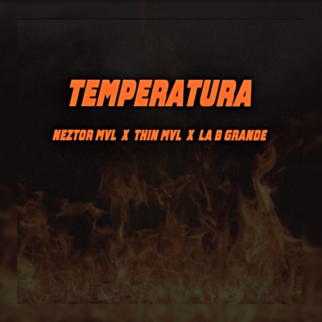 Temperatura ft. Thin MVL & La B Grande | Boomplay Music