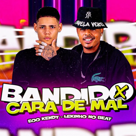 Bandido Cara de Mal ft. Lekinho no Beat | Boomplay Music